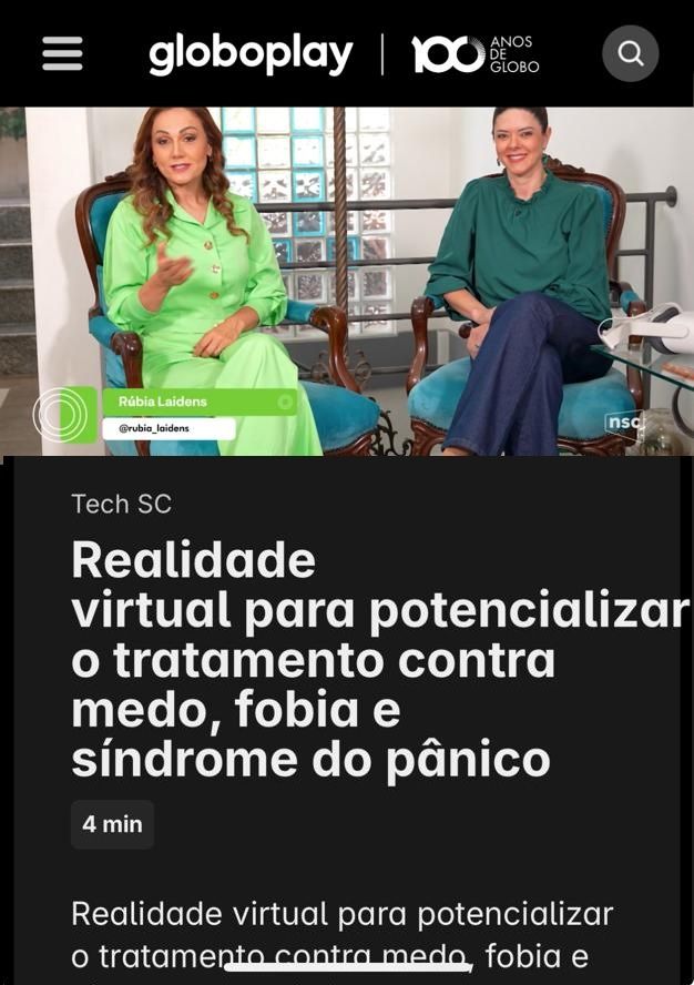 GloboPlay / Tech SC — Realidade virtual para potencializar o tratamento contra medo, fobia e síndrome do pânico